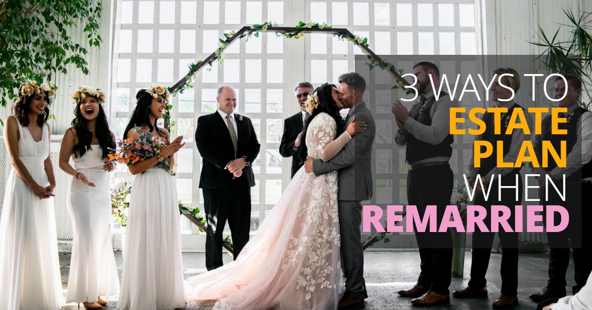 3 WAYS TO ESTATE PLAN WHEN REMARRIED-CaseyandLundregan