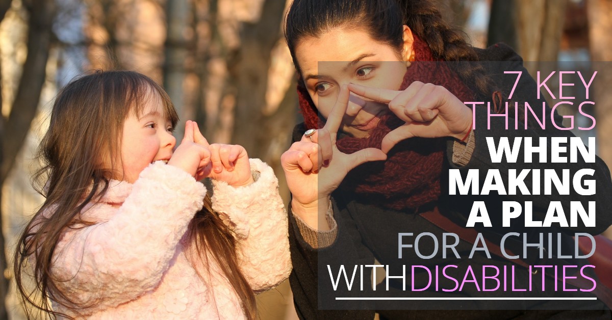 7 KEY THINGS WHEN MAKING A PLAN FOR A CHILD WITH DISABILTIES-CaseyandLundregan